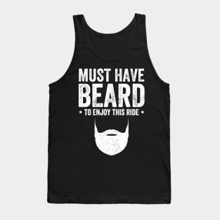 Must have beard to enjoy this ride Tank Top